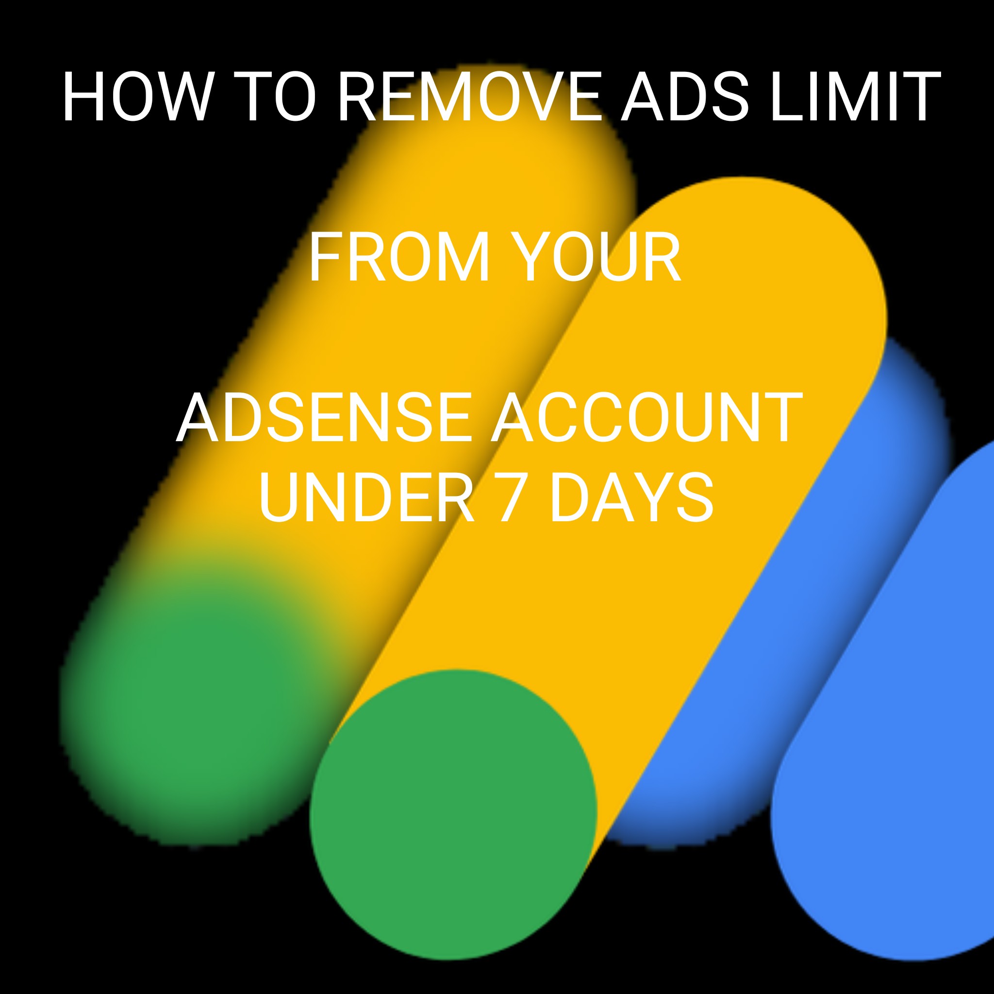 Google Adsense Ads Limit Solution: If you do this Under 7 Days. ads limit will be removed